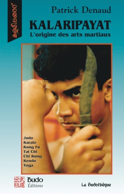 Patrick Denaud - Kalaripayat : L'origine des arts martiaux, E-bok