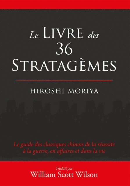Hiroshi Moriya, William Scott Wilson - Le livre des 36 stratagèmes, E-bok