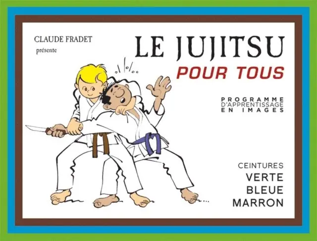 Claude Fradet - Jujitsu pour tous - Volume 2 : ceintures verte, bleue et marron, E-bok. Tillgänglighet: Lägg i varukorg
