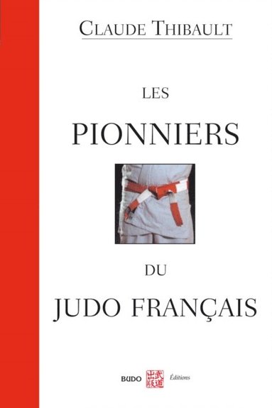 Claude Thibault - Les pionniers du judo français, E-bok