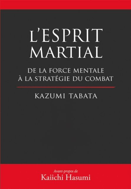 Kazumi Tabata - L'Esprit Martial - De la force mentale à la stratégie du combat, E-bok. Tillgänglighet: Lägg i varukorg