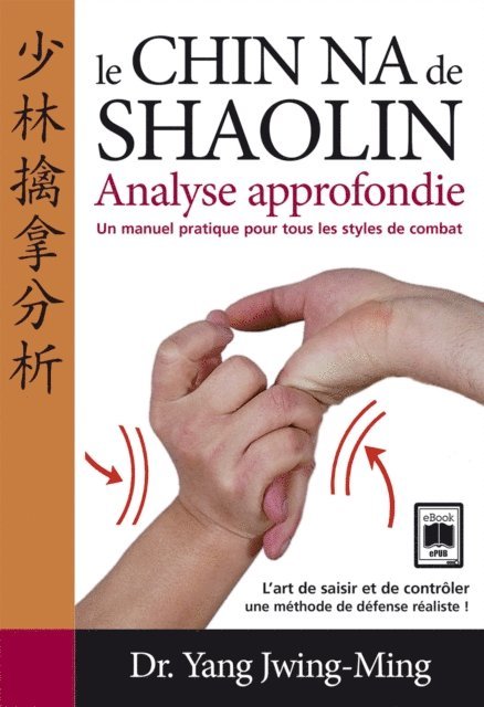 Yang Jwing-Ming - Le Chin Na de Shaolin - Analyse approfondie, E-bok