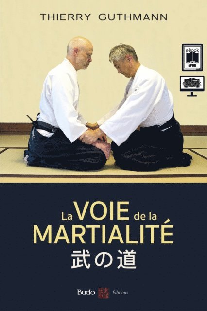 Thierry Guthmann - La voie de la martialité - Traité d'aïkido réaliste, E-bok