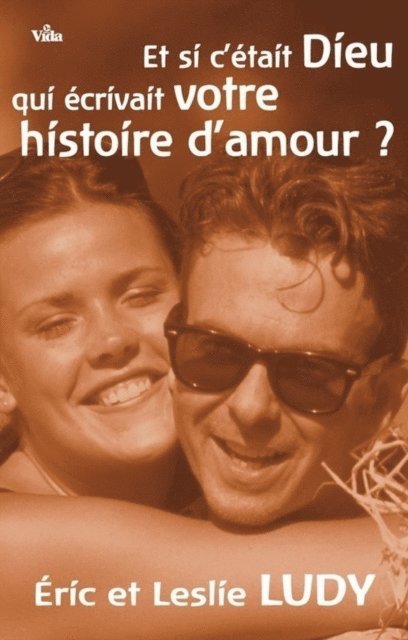 Leslie Ludy, Eric Ludy - Et si c'était Dieu qui écrivait votre histoire d'amour, E-bok