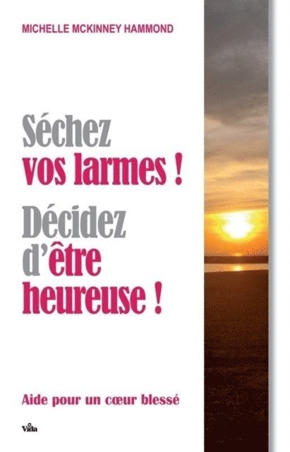 Michelle McKinney Hammond - Séchez vos larmes ! Décidez d'être heureuse !, E-bok