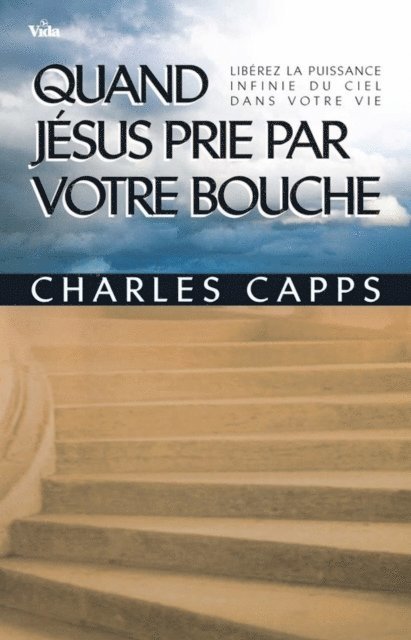 Charles Capps - Quand Jésus prie par votre bouche, E-bok