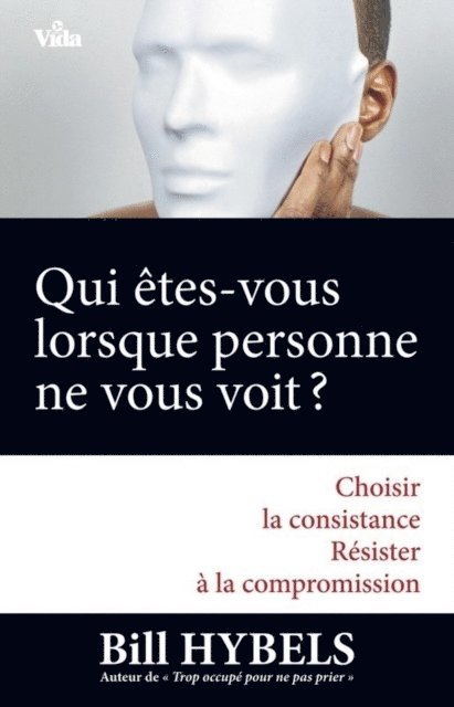 Bill Hybels - Qui êtes-vous lorsque personne ne vous voit?, E-bok