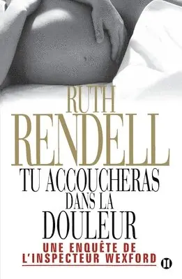 Ruth Rendell - Tu accoucheras dans la douleur: Une enquête de l'inspecteur Wexford, Häftad. Tillgänglighet: Lägg i varukorg