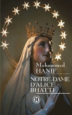 Mohammed Hanif - Notre-Dame d'Alice Bhatti, Häftad