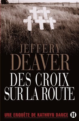 Jeffery Deaver - Des croix sur la route: Une enquête de Kathryn Dance, Häftad
