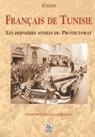 Français de Tunisie - Les dernières années du Protectorat