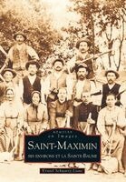 Saint-Maximin - ses environs et la Sainte-Baume