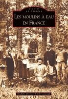 Moulins à eau en France (Les )