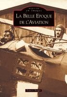 Belle Epoque de l'Aviation (La)