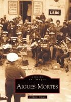 Aigues-Mortes - Tome I