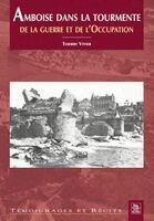 Amboise dans la tourmente de la guerre et de l'Occupation