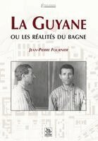 Guyane ou les réalités du bagne (La)