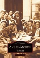 Aigues-Mortes - Tome II