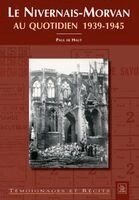 Nivernais-Morvan (Le) au quotidien 39-45