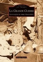 Grande Guerre (La) - Les plaques de verre témoignent