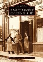 Saint-Quentinois occupé en 1914-1918 (Le)