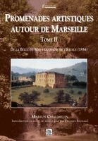Promenades artistiques autour de Marseille - Tome II