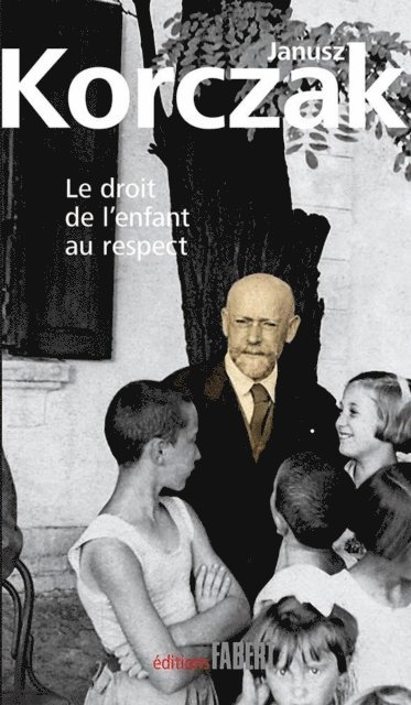 Janusz Korczak - Droit de l'enfant au respect, E-bok