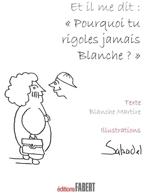 Blanche Martire - Et il me dit : "Pourquoi tu rigoles jamais Blanche ?", E-bok. Tillgänglighet: Lägg i varukorg