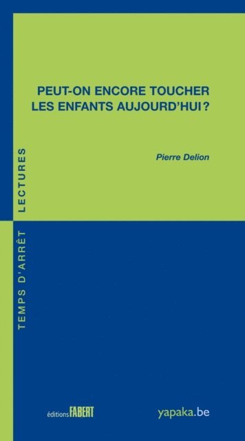 Pierre Delion - Peut-on encore toucher les enfants aujourd'hui ?, E-bok