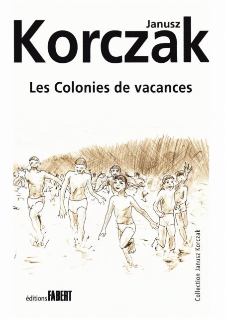 Janusz Korczak - Les Colonies de vacances, E-bok