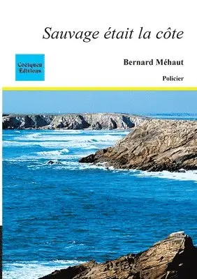 Bernard Méhaut - Sauvage était la côte, Häftad. Tillgänglighet: Lägg i varukorg