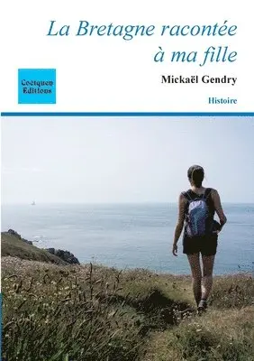Mickaël Gendry - Bretagne racontée à ma fille, Häftad. Tillgänglighet: Lägg i varukorg