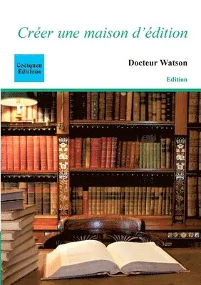 Docteur Watson - Créer une maison d'édition, Häftad. Tillgänglighet: Lägg i varukorg