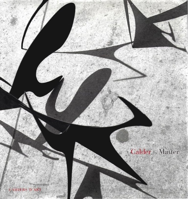 Alexander S. C. Rower - Calder by Matter, Inbunden