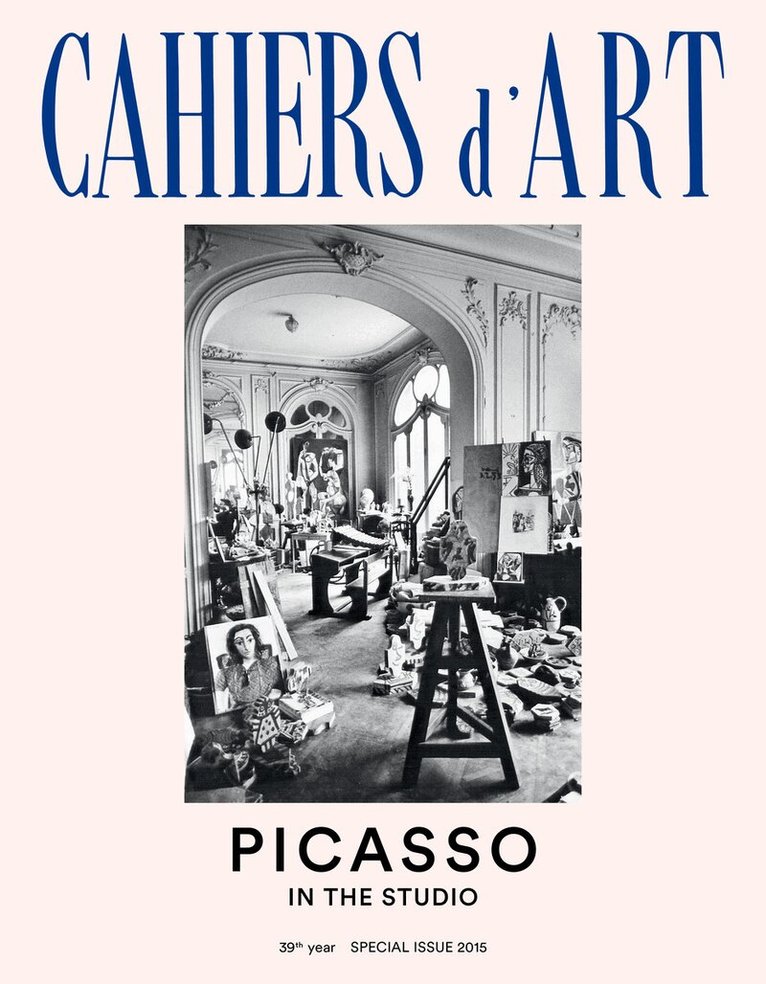Brigitte Léal, Ann Hindry, Marilyn McCully, Elizabeth Cowling, Vérane Tasseau, Cécile Godefroy - Cahiers d'Art 39th Year Special Issue 2015: Picasso in the Studio, Häftad. Tillgänglighet: Tillfälligt slut