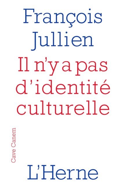 Francois Jullien - Il n'y a pas d'identité culturelle, E-bok