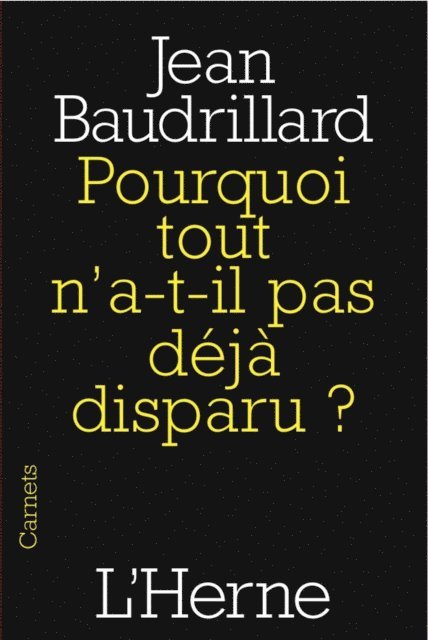 Jean Baudrillard - Pourquoi tout n'a-t-il pas déjà disparu ?, E-bok