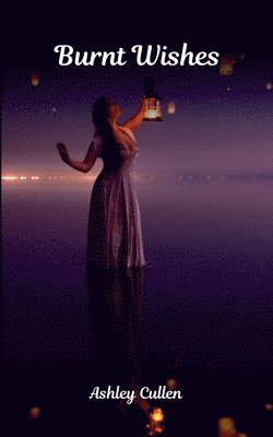 Ashley Cullen - Burnt Wishes, Häftad