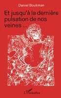 Daniel Boukman - Et jusqu'à la dernière pulsation de nos veines, Häftad
