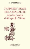 Lallemand Suzanne - L'apprentissage de la sexualité dans les contes dAfrique de l'Ouest, Häftad