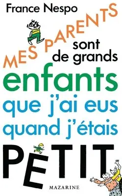 France Nespo - Mes parents sont de grands enfants que j'ai eus quand j'étais petit, Häftad. Tillgänglighet: Lägg i varukorg