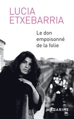 Lucia Etxebarria - Le Don empoisonné de la folie, Häftad