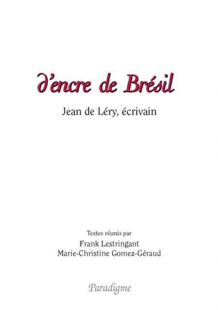 Franck Lestringant, Marie-Christine Gomez-Geraud - D'encre de Brésil, E-bok