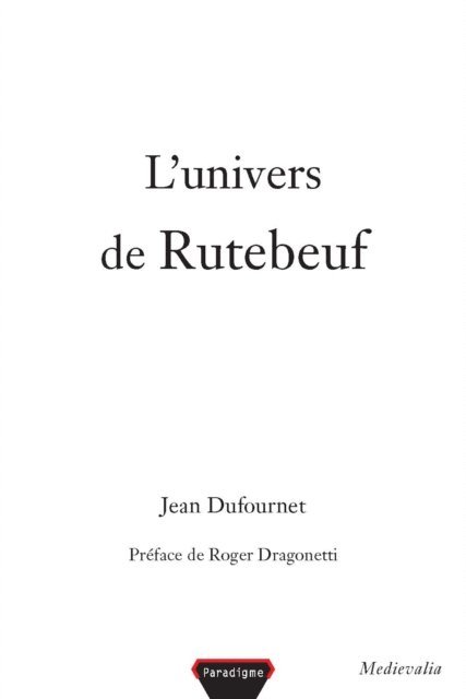 Roger Dragonetti, Jean Dufournet - L'univers de Rutebeuf, E-bok