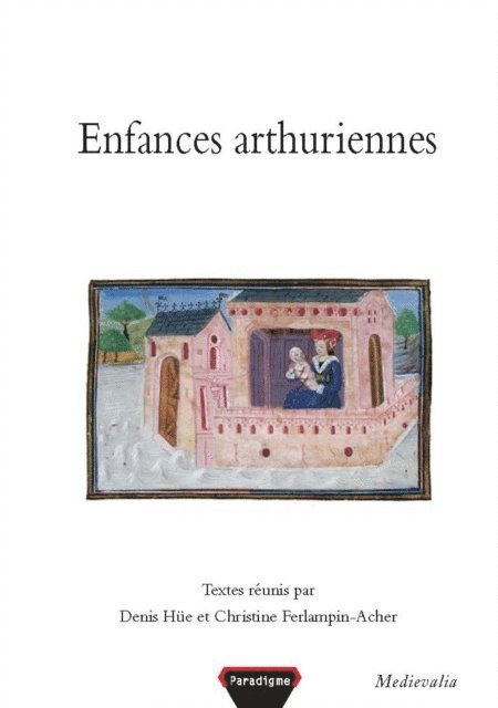 Colloque arthurien de (2 ; 2003) Rennes, Denis Hue, Christine Ferlampin-Acher - Enfances arthuriennes, E-bok