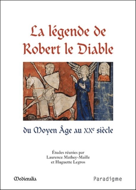Laurence Mathey-Maille, Huguette Legros - La légende de Robert le Diable du Moyen Âge au XXe siècle, E-bok