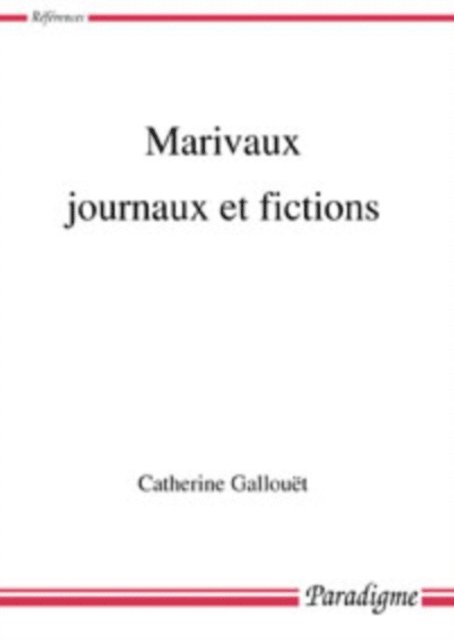 Catherine Gallouet - Marivaux, journaux et fictions, E-bok