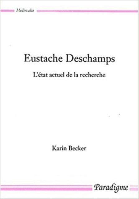 Karin Becker - Eustache Deschamps : état actuel de la recherche, E-bok