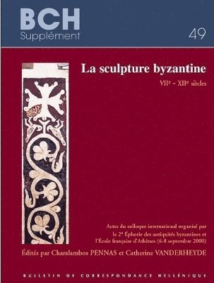 C. Pennas, C. Vanderheyde - La sculpture byzantine, VIIe-XIIe siècles, Häftad