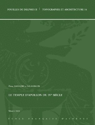 P. Amandry, E. Hansen - Le temple d'Apollon du IVe siècle, Häftad